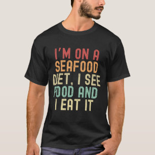 Ich bin auf Meeresfrüchte-Diät, ich sehe Essen und T-Shirt