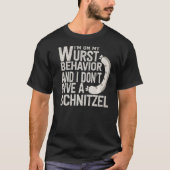 Ich bin auf meinem Wurstverhalten und schnüffle ni T-Shirt (Vorderseite)