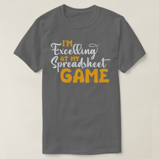Ich bin auf meiner Spreadsheet Game Funny Accounta T-Shirt (Design vorne)