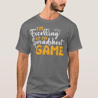 Ich bin auf meiner Spreadsheet Game Funny Accounta T-Shirt