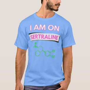 Ich bin auf Sertraline T-Shirt