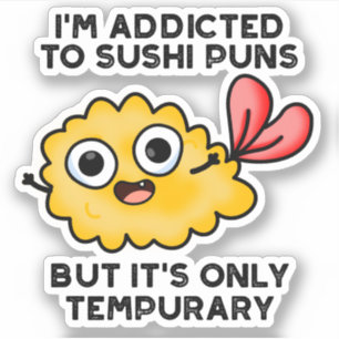 Ich bin auf Sushi-Puns angewiesen, aber es ist nur Aufkleber
