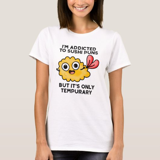 Ich bin auf Sushi-Puns angewiesen, aber es ist nur T-Shirt (Vorderseite)