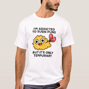 Ich bin auf Sushi-Puns angewiesen, aber es ist nur T-Shirt
