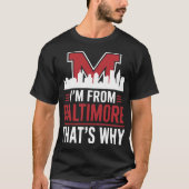 Ich bin aus Baltimore Das ist warum - stolz Baltim T-Shirt (Vorderseite)