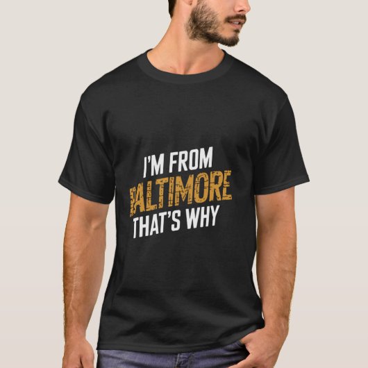 Ich bin aus Baltimore Deshalb 1 T-Shirt (Vorderseite)