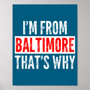 Ich bin aus Baltimore, deshalb - Lustiger Spruch S Poster