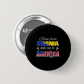 Ich bin aus Bosnien bring mich nach Amerika Button (Vorne & Hinten)