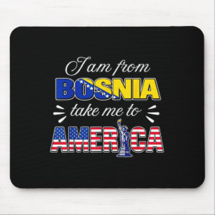 Ich bin aus Bosnien, bring mich nach Amerika Mousepad