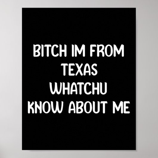 Ich bin aus Texa Whatchu über mich Poster (Vorne)