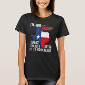 Ich bin aus Texas, ich könnte ein bisschen, aber e T-Shirt (Vorderseite)
