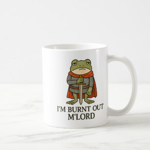 Ich bin ausgebrannt, M'Lord Lustiger müder mittela Kaffeetasse