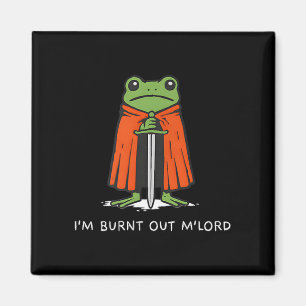 Ich bin ausgebrannt Mlord Lustiger Ritter Frosch M Magnet