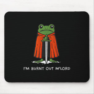 Ich bin ausgebrannt Mlord lustiger Ritter Frosch M Mousepad