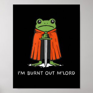 Ich bin ausgebrannt Mlord lustiger Ritter Frosch M Poster