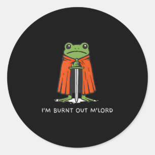 Ich bin ausgebrannt Mlord Lustiger Ritter Frosch M Runder Aufkleber