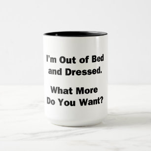 Ich bin außer Bett und gekleidet. Tasse