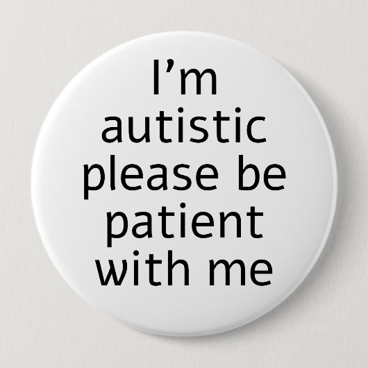 Ich bin Autistin, bitte geduldig mit mir sein Button (Vorderseite)