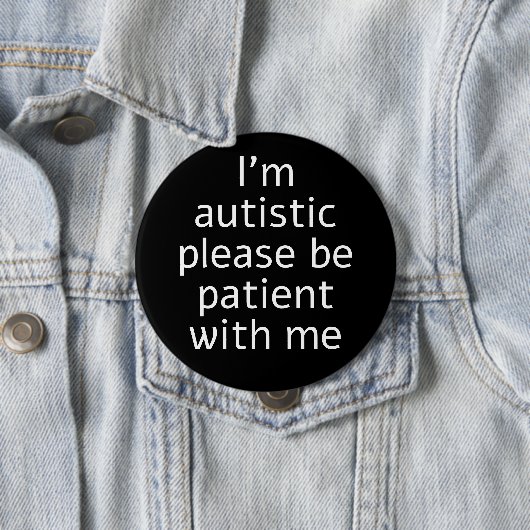 Ich bin Autistin, bitte geduldig mit mir sein Button (Beispiel)