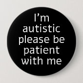 Ich bin Autistin, bitte geduldig mit mir sein Button (Vorderseite)