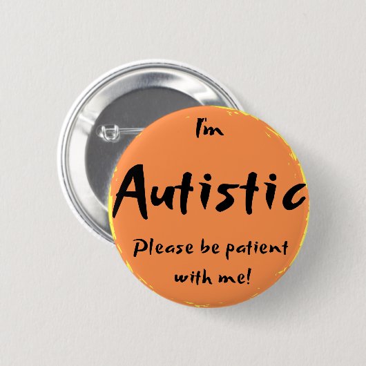 "Ich bin autistisch, bin bitte geduldig mit mir! " Button (Vorne & Hinten)
