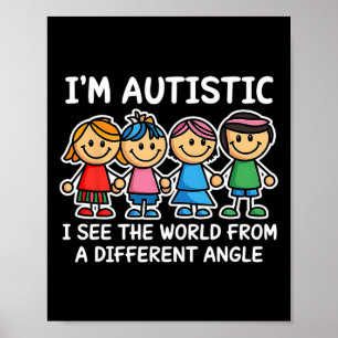 Ich bin Autistisch, ich sehe die Welt im Winkel Au Poster
