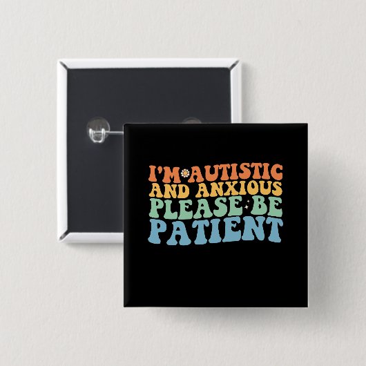 Ich bin autistisch und ängstlich Bitte seien Sie g Button (Vorne & Hinten)