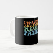 Ich bin autistisch und ängstlich Bitte seien Sie g Kaffeetasse (Vorderseite Links)