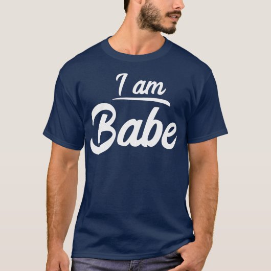 Ich bin Babe Funny Matching Partner Geschenk T-Shirt (Vorderseite)