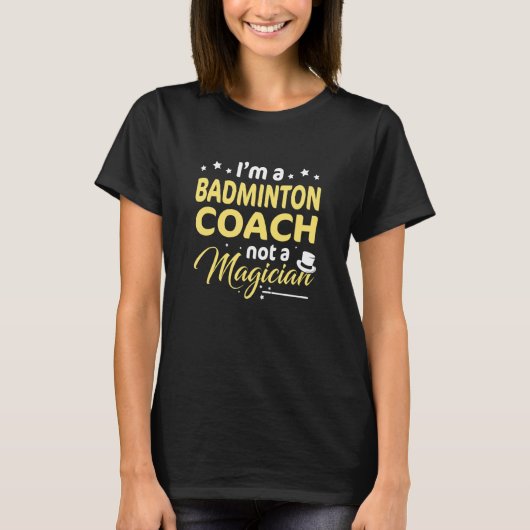 Ich bin Badminton Coach und kein Magier Badminton T-Shirt (Vorderseite)