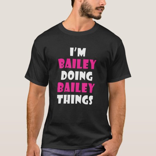 Ich bin Bailey Doing Bailey Things Funny Bailey T-Shirt (Vorderseite)