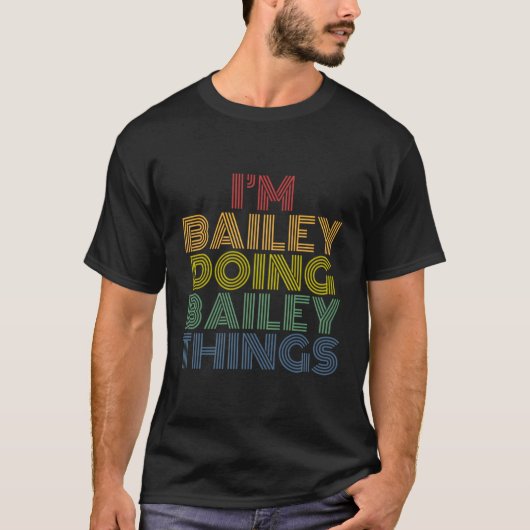 Ich bin Bailey Doing Bailey Things Personalisiert T-Shirt (Vorderseite)