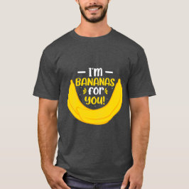 Ich bin Bananen für dich T-Shirt