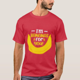 Ich bin Bananen für dich T-Shirt