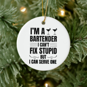 Ich bin Barkeeper. Ich kann Dummheit nicht beheben Keramik Ornament