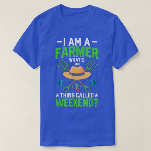 Ich bin Bauer Was ist das Wochenende Funny Farm Tr T-Shirt (Design vorne)