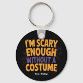 Ich bin Beängstigend genug, ohne Kostüm ein sonnig Schlüsselanhänger (Vorderseite)