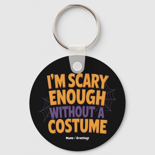 Ich bin Beängstigend genug, ohne Kostüm ein sonnig Schlüsselanhänger (Vorderseite)