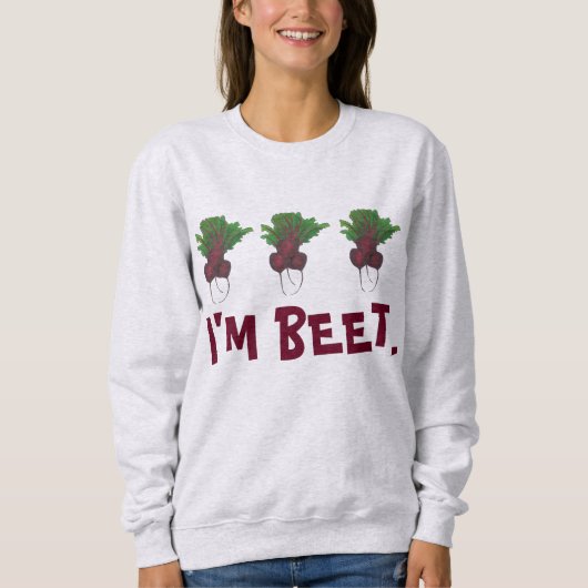 Ich bin Beet (Beat) Rote Rübe Gemüse Vegan Sweatshirt (Vorderseite)