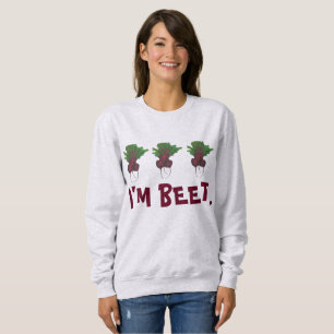 Ich bin Beet (Beat) Rote Rübe Gemüse Vegan Sweatshirt