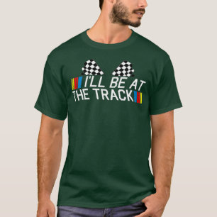 Ich bin bei den Track Funny Drag Racers T-Shirt