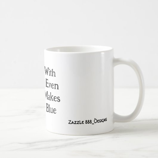 Ich bin bei dir, selbst wenn es mich blau macht! kaffeetasse (Rechts)