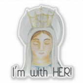 Ich bin bei ihr - Mary, Queen of Heaven Sticker (Vorderseite)