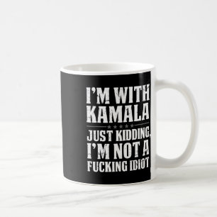 Ich bin bei Kamala, nur weil ich Idiot nicht verla Kaffeetasse
