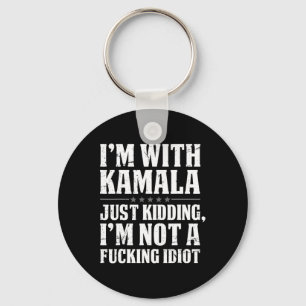 Ich bin bei Kamala, nur weil ich Idiot nicht verla Schlüsselanhänger