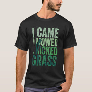 Ich bin beim Mähen angekommen, ich habe Grasrasen  T-Shirt