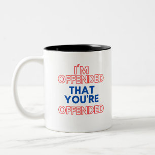 Ich bin beleidigt, dass Sie beleidigt werden Zweifarbige Tasse