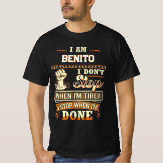 ICH BIN BENITO ICH HÖRE NICHT AUF WENN ICH MÜDE BI T-Shirt