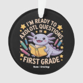 Ich bin bereit, Axolotl Fragen erste Klasse Funny Ornament (Vorderseite)