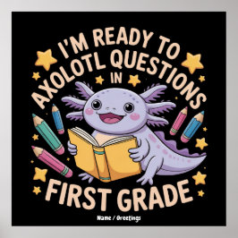 Ich bin bereit, Axolotl Fragen erste Klasse Funny Poster